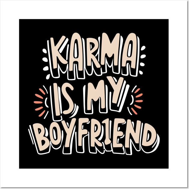 Karma is My Boyfriend Wall Art by Teewyld